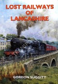 Book cover of Lost Railways of Lancashire  by SUGGITT, Gordon 